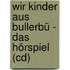 Wir Kinder Aus Bullerbü - Das Hörspiel (cd)