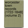 Worcester Town Records (1722-1848] (Volume 2) door Worcester