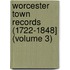 Worcester Town Records (1722-1848] (Volume 3)