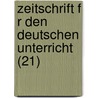 Zeitschrift F R Den Deutschen Unterricht (21) door B. Cher Group