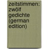 Zeitstimmen: Zwölf Gedichte (German Edition) door Geibel Emanuel