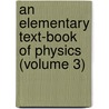 an Elementary Text-Book of Physics (Volume 3) by Stewart