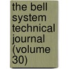 the Bell System Technical Journal (Volume 30) by American Telephone and Company