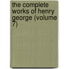 the Complete Works of Henry George (Volume 7) by Henry George