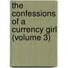 the Confessions of a Currency Girl (Volume 3) door Carlton Dawe