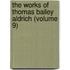the Works of Thomas Bailey Aldrich (Volume 9)