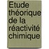 Étude théorique de la réactivité chimique