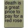 Death is a great price to pay for a red rose door Alexander Schimming