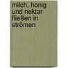 Milch, Honig und Nektar fließen in Strömen door Marco Neumaier