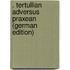 . Tertullian Adversus Praxean (German Edition)