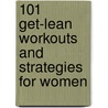 101 Get-Lean Workouts and Strategies for Women door Muscle