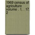 1969 Census of Agriculture Volume . 1, . 17, 2