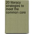 20 Literacy Strategies to Meet the Common Core