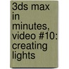 3ds Max in Minutes, Video #10: Creating Lights by Andrew Gahan