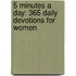 5 Minutes a Day: 365 Daily Devotions for Women