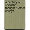 A Century of Scientific Thought & Other Essays by Sir Bertram Coghill Alan Windle