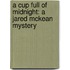 A Cup Full of Midnight: A Jared McKean Mystery