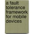 A Fault Tolerance Framework for Mobile Devices