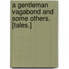 A Gentleman Vagabond and some others. [Tales.] door Francis Smith