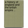 A History of England and the British Empire .. door Arthur D 1863 Innes