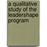 A Qualitative Study of the LeaderShape Program door David Dial