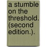 A Stumble on the Threshold. (Second edition.). door James Payne