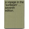 A Voyage in the 'Sunbeam' ... Seventh edition. door Annie Brassey