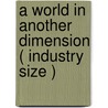 A World in Another Dimension ( Industry Size ) by Mr Jeekeshen Chinnappen