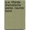 A.W. Ifflands dramatische Werke. Neunter Band. by August Wilhelm Iffland