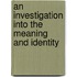 An Investigation Into The Meaning And Identity