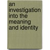 An Investigation Into The Meaning And Identity door Daniel Berchie