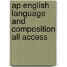 Ap English Language And Composition All Access door Editors Rea