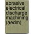 Abrasive Electrical Discharge Machining (Aedm)