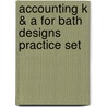 Accounting K & a for Bath Designs Practice Set door James M. Reeve