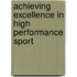 Achieving Excellence in High Performance Sport