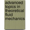 Advanced Topics In Theoretical Fluid Mechanics by Josef Malek