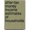 After-Tax Money Income Estimates of Households door United States Bureau of the Census