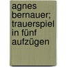 Agnes Bernauer; Trauerspiel In Fünf Aufzügen by Böttger 1815-1870
