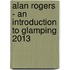 Alan Rogers - An Introduction to Glamping 2013