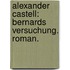 Alexander Castell: Bernards Versuchung. Roman.