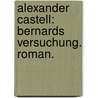 Alexander Castell: Bernards Versuchung. Roman. by Willie Lang