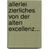 Allerlei Zierliches Von Der Alten Excellenz...