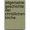 Allgemeine Geschichte der christlichen Kirche. by Charles Walmesley