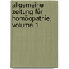 Allgemeine Zeitung Für Homöopathie, Volume 1 by Unknown