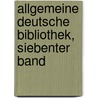 Allgemeine deutsche Bibliothek, Siebenter Band by Unknown