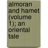 Almoran and Hamet (Volume 1); an Oriental Tale door John Hawkesworth