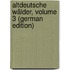 Altdeutsche Wälder, Volume 3 (German Edition)