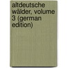 Altdeutsche Wälder, Volume 3 (German Edition) by Jacob Grimm