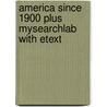 America Since 1900 Plus MySearchLab with Etext door George Donelson Moss