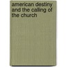 American Destiny And The Calling Of The Church by Paul Wee